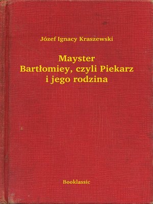 cover image of Mayster Bartłomiey, czyli Piekarz i jego rodzina